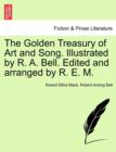 Image for The Golden Treasury of Art and Song. Illustrated by R. A. Bell. Edited and Arranged by R. E. M.