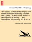 Image for The Works of Alexander Pope, with notes and illustrations by himself and others. To which are added a new life of the author ... and occasional remarks by W. Roscoe. VOL. III