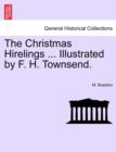 Image for The Christmas Hirelings ... Illustrated by F. H. Townsend.