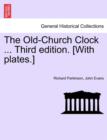 Image for The Old-Church Clock ... Third Edition. [With Plates.]