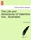 Image for The Life and Adventures of Valentine Vox.. Illustrated.