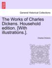 Image for The Works of Charles Dickens. Household Edition. [With Illustrations.].