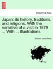Image for Japan : Its History, Traditions, and Religions. with the Narrative of a Visit in 1879 ... with ... Illustrations.