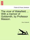 Image for The Vicar of Wakefield ... with a Memoir of Goldsmith, by Professor Masson.