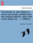 Image for The Works of John Milton in Verse and Prose, Printed from the Original Editions, with a Life of the Author by ... J. Mitford.