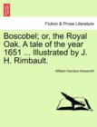 Image for Boscobel; Or, the Royal Oak. a Tale of the Year 1651 ... Illustrated by J. H. Rimbault.