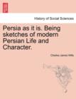 Image for Persia as It Is. Being Sketches of Modern Persian Life and Character.