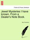 Image for Jewel Mysteries I Have Known. from a Dealer&#39;s Note Book.