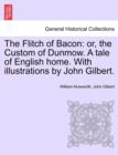 Image for The Flitch of Bacon : Or, the Custom of Dunmow. a Tale of English Home. with Illustrations by John Gilbert.