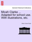Image for Micah Clarke ... Adapted for School Use. with Illustrations, Etc.