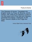 Image for The Odyssey of Homer. Translated Into English Verse, by Pope, W. Broome, and E. Fenton; With Notes by W. Broome. a View Epic Poem and of the Iliad and Odyssey, Extracted from Bossu. PostScript, by MR 