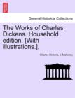 Image for The Works of Charles Dickens. Household Edition. [With Illustrations.].