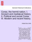 Image for Corea, the hermit nation. I. Ancient and mediæval history. II. Political and social Corea. III. Modern and recent history.