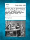 Image for Report of the Late Important Trial, in the Court of King&#39;s Bench, in Which the Most Noble John, Duke of Bedford Was Plaintiff and Richard White, a Potatoe Dealer, the Defendant