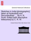Image for Sketches in India [Photographic]; Taken at Hyderabad and Secunderabad. ... by A. N. Scott. Edited [With Descriptive Letterpress] by C. R. W.