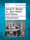 Image for Jacob D. Brown vs. John Welch and Others