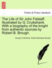 Image for The Life of Sir John Falstaff. Illustrated by G. Cruikshank. with a Biography of the Knight from Authentic Sources by Robert B. Brough.