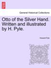 Image for Otto of the Silver Hand. Written and Illustrated by H. Pyle.