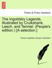 Image for The Ingoldsby Legends. Illustrated by Cruikshank, Leech, and Tenniel. (People&#39;s Edition.) [A Selection.]