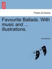 Image for Favourite Ballads. with Music and ... Illustrations.