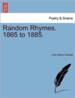 Image for Random Rhymes. 1865 to 1885.