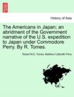 Image for The Americans in Japan; An Abridment of the Government Narrative of the U.S. Expedition to Japan Under Commodore Perry. by R. Tomes.