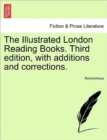 Image for The Illustrated London Reading Books. Third Edition, with Additions and Corrections.