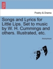 Image for Songs and Lyrics for Little Lips. Set to Music by W. H. Cummings and Others. Illustrated, Etc.