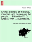Image for China : A History of the Laws, Manners, and Customs of the People. ... Edited by W. G. Gregor. with ... Illustrations. Vol. II.