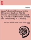 Image for Laurie&#39;s Sailing Directory for the Ethiopic or Southern Atlantic Ocean. Composed and arranged by J. Purdy. Fourth edition, revised and corrected by A. G. Findlay.