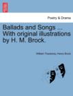 Image for Ballads and Songs ... with Original Illustrations by H. M. Brock.