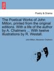 Image for The Poetical Works of John Milton, printed from the original editions. With a life of the author by A. Chalmers ... With twelve illustrations by R. Westall.