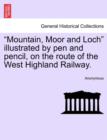Image for &quot;Mountain, Moor and Loch&quot; Illustrated by Pen and Pencil, on the Route of the West Highland Railway.