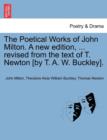 Image for The Poetical Works of John Milton. A new edition, ... revised from the text of T. Newton [by T. A. W. Buckley].