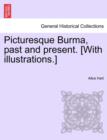 Image for Picturesque Burma, Past and Present. [With Illustrations.]