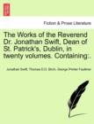 Image for The Works of the Reverend Dr. Jonathan Swift, Dean of St. Patrick&#39;s, Dublin, in twenty volumes. Containing