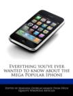 Image for Everything You&#39;ve Ever Wanted to Know about the Mega Popular iPhone