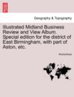 Image for Illustrated Midland Business Review and View Album. Special Edition for the District of East Birmingham, with Part of Aston, Etc.