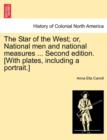 Image for The Star of the West; or, National men and national measures ... Second edition. [With plates, including a portrait.]
