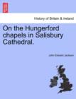Image for On the Hungerford Chapels in Salisbury Cathedral.