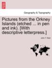 Image for Pictures from the Orkney Islands (Etched ... in Pen and Ink). [With Descriptive Letterpress.]