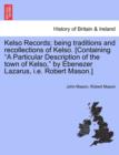 Image for Kelso Records; Being Traditions and Recollections of Kelso. [Containing a Particular Description of the Town of Kelso, by Ebenezer Lazarus, i.e. Robert Mason.]