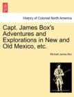 Image for Capt. James Box&#39;s Adventures and Explorations in New and Old Mexico, Etc.