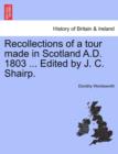 Image for Recollections of a Tour Made in Scotland A.D. 1803 ... Edited by J. C. Shairp. Second Edition