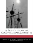 Image for A Brief History of Colonial Massachusetts