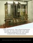 Image for ADA Lovelace : The Unauthorized Guide to the History, Life and Accomplishments of the First Computer Programmer