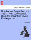 Image for Dumbarton Burgh Records. 1627-1746. (Dumbarton. Disputes Regarding Clyde Privileges, Etc.).