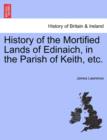 Image for History of the Mortified Lands of Edinaich, in the Parish of Keith, Etc.