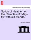 Image for Sprigs of Heather; Or, the Rambles of &quot;May-Fly&quot; with Old Friends.