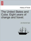 Image for The United States and Cuba. Eight Years of Change and Travel.